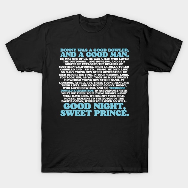 Walter Speech Spreading Donnie's Ashes at Funeral Funny Big Lebowski Quote T-Shirt by GIANTSTEPDESIGN